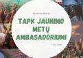 Tapk Lietuvos jaunimo metų ambasadoriumi!