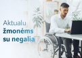 Aktualu žmonėms su negalia: informacija taps lengviau prieinama