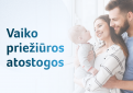 10 svarbiausių faktų apie vaiko priežiūros atostogas: ką svarbu žinoti 2023 m.