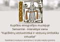 Kupiškio etnografijos muziejus įgyvendina projektą „Kupiškėnų vestuvininkai ir vestuvių simbolika virtualiai“.
