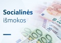 Informacija dėl išmokų vaikams, piniginės socialinės paramos ir tikslinių kompensacijų mokėjimo