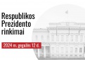 2024 metų gegužės 12 dieną Lietuvoje vyks Respublikos Prezidento rinkimai